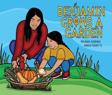 Melanie Florence - Benjamin Grows a Garden, Inbunden