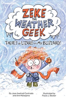 Zeke the Weather Geek: There's a Lizard in My Blizzard! 1