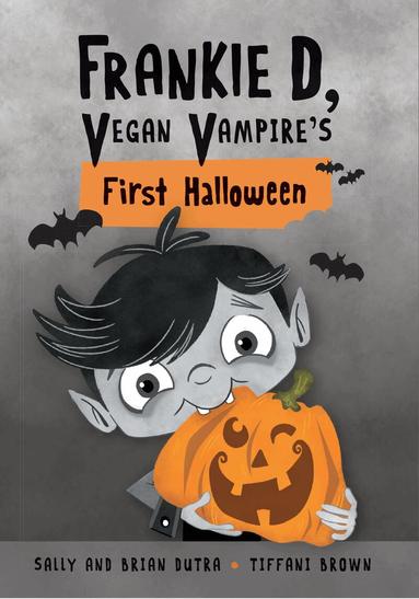 Sally Dutra, Brian Dutra - Frankie D, Vegan Vampire's First Halloween, Inbunden