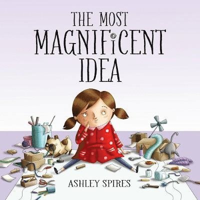 Ashley Spires - Most Magnificent Idea, Inbunden