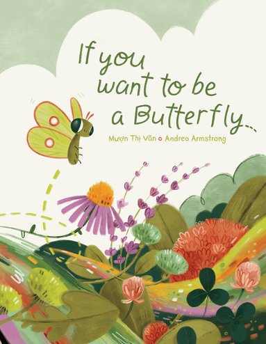 Muon Thi Van - If You Want to Be a Butterfly, Inbunden