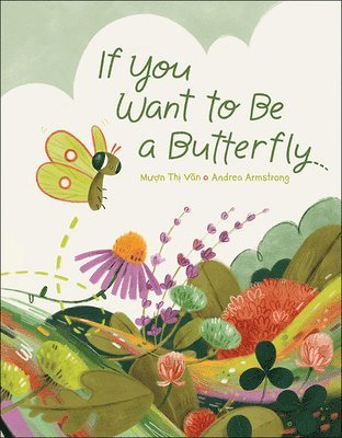 If You Want to Be a Butterfly 1