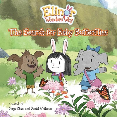 Elinor Wonders Why: The Search for Baby Butterflies 1