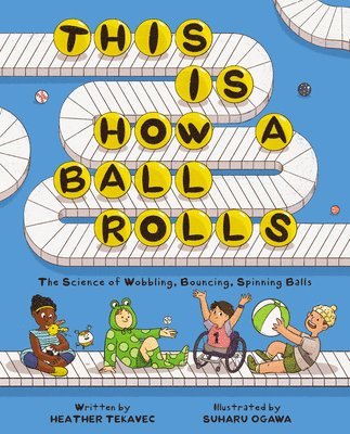 bokomslag This Is How a Ball Rolls: The Science of Wobbling, Bouncing, Spinning Balls