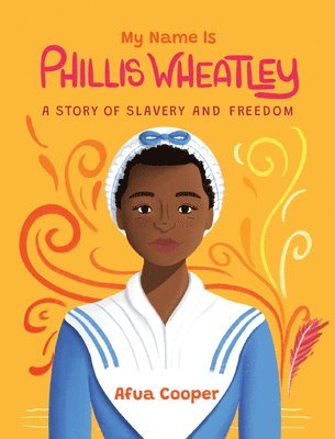 bokomslag My Name Is Phillis Wheatley