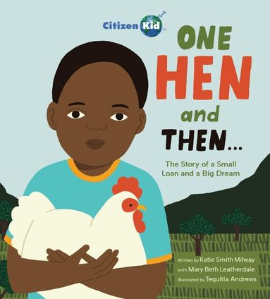 Katie Smith Milway, Mary Beth Leatherdale - One Hen and Then, Inbunden