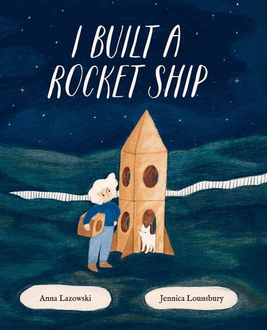 Anna Lazowski - I Built a Rocket Ship, Inbunden