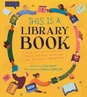 This Is a Library Book: Check Out the Places and People Sharing Knowledge and Building Communities