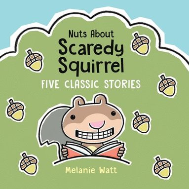 bokomslag Nuts about Scaredy Squirrel: Five Classic Stories