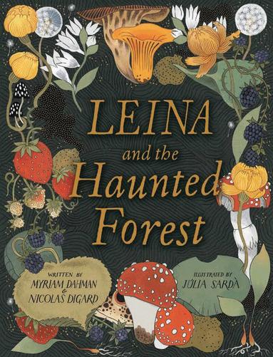 Myriam Dahman, Nicolas Digard - Leina and the Haunted Forest, Inbunden