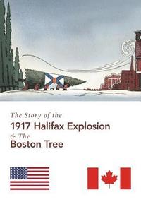 bokomslag The Story of the 1917 Halifax Explosion and the Boston Tree