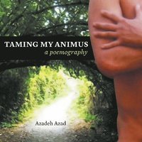 bokomslag Taming My Animus: A Poemography