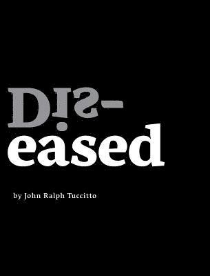 John Ralph Tuccitto, Allister Thompson - Dis-eased, Inbunden