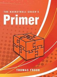bokomslag The Basketball Coach's Primer