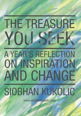 Siobhan Kukolic - Treasure You Seek, Inbunden