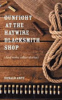 bokomslag Gunfight at the Haywire Blacksmith Shop