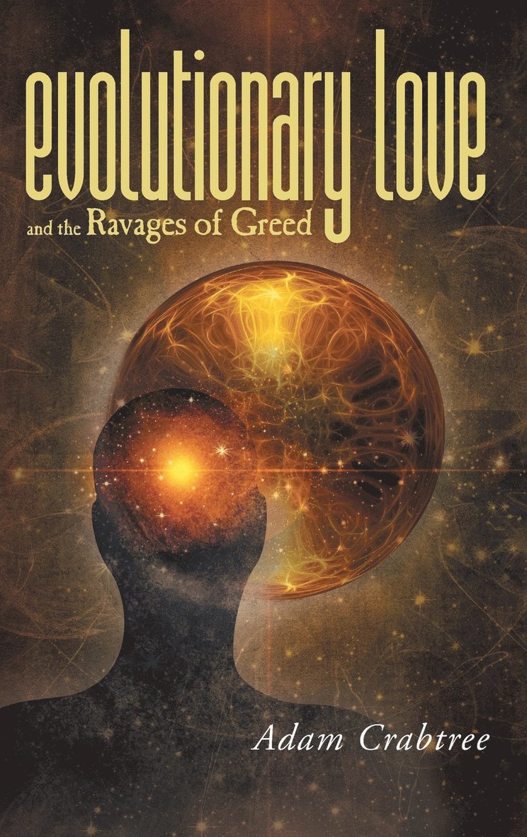 Evolutionary Love and the Ravages of Greed 1