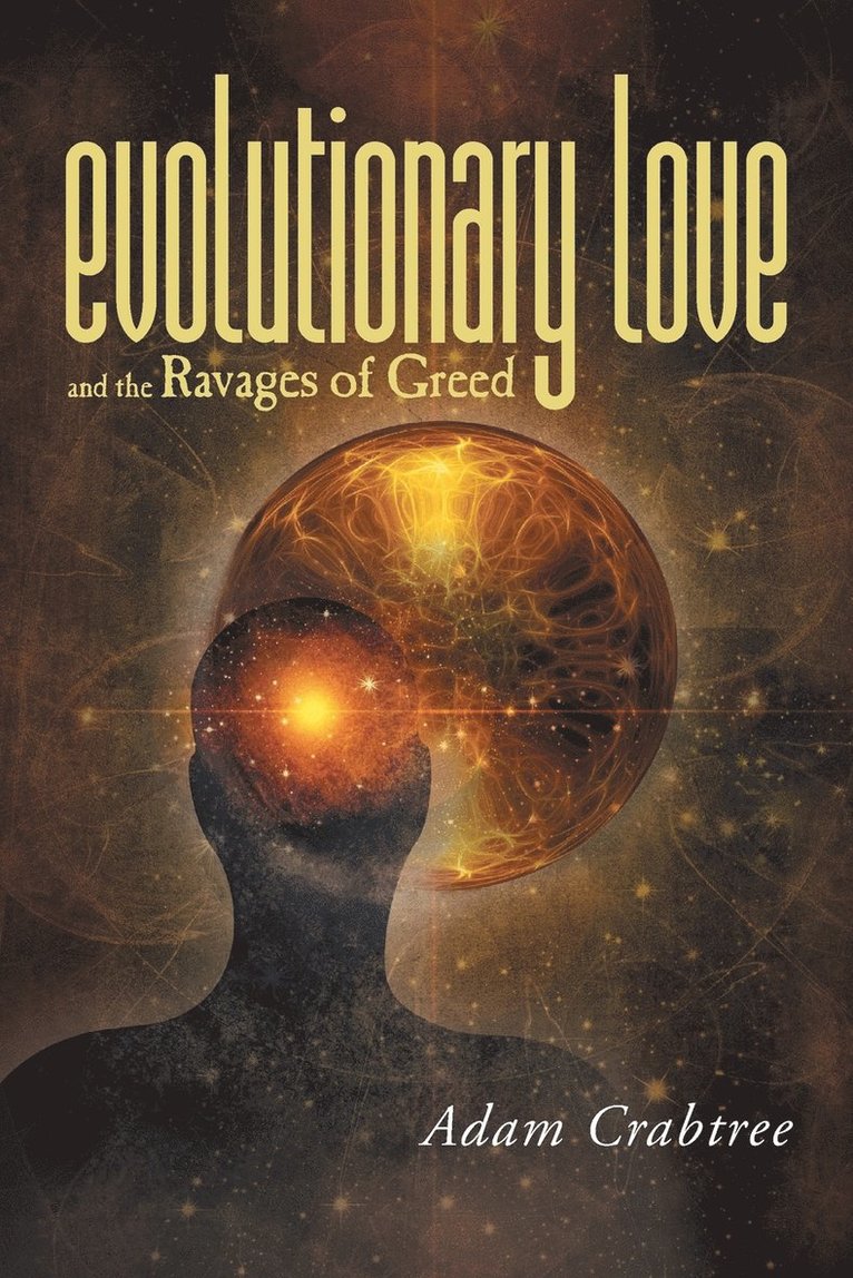 Evolutionary Love and the Ravages of Greed 1