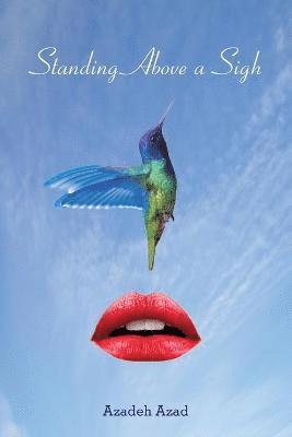 Azadeh Azad - Standing Above A Sigh, Häftad