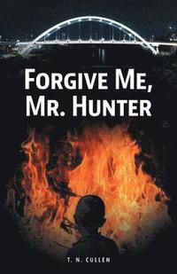 bokomslag Forgive Me, Mr. Hunter