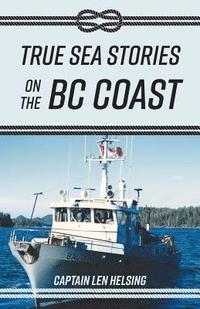 bokomslag True Sea Stories on the BC Coast