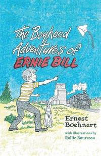 bokomslag The Boyhood Adventures of Ernie Bill