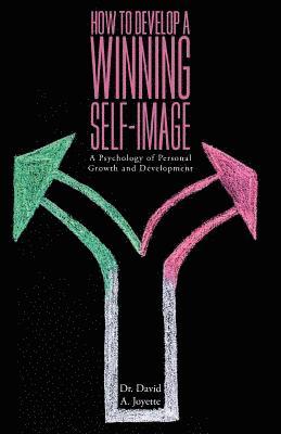 David a Joyette, David a. Joyette, David A. Joyette - How to Develop a Winning Self-image, Häftad