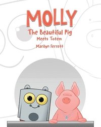 bokomslag Molly The Beautiful Pig Meets Totem