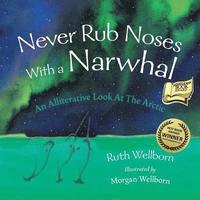 bokomslag Never Rub Noses With a Narwhal