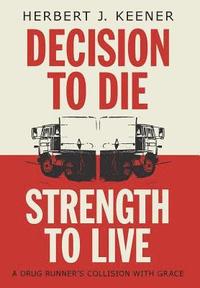 bokomslag Decision To Die / Strength To Live