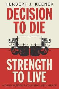 bokomslag Decision To Die / Strength To Live