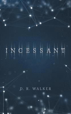 Incessant 1