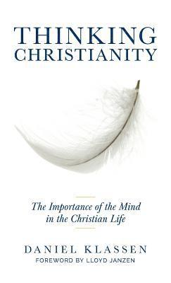 Daniel Klassen - Thinking Christianity, Inbunden