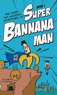 bokomslag Stupid But Amazing Adventures Of Super Bannana Man