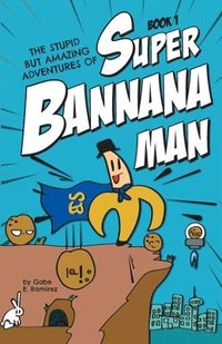 bokomslag Stupid But Amazing Adventures Of Super Bannana Man