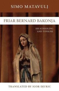 bokomslag Friar Bernard Bakonja