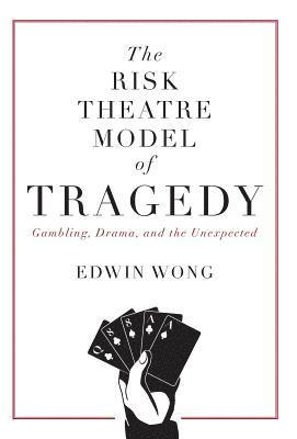 bokomslag The Risk Theatre Model of Tragedy