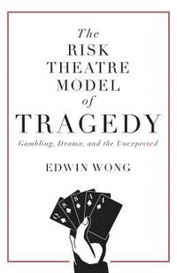bokomslag The Risk Theatre Model of Tragedy
