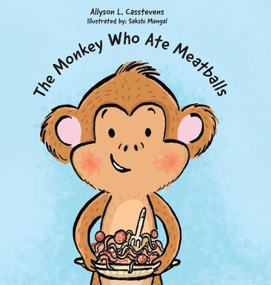 Allyson L Casstevens, Allyson L. Casstevens - Monkey Who Ate Meatballs, Inbunden