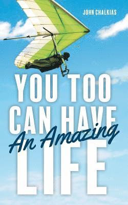 You Too Can Have An Amazing Life 1