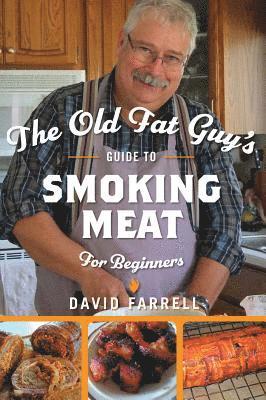 bokomslag Old Fat Guy's Guide to Smoking Meat for Beginners