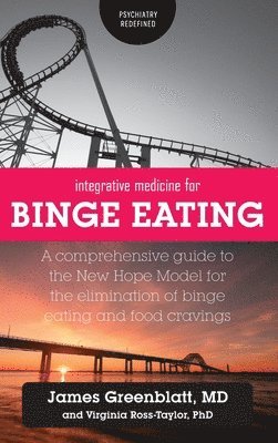 James Greenblatt, Virginia Ross-Taylor - Integrative Medicine for Binge Eating, Inbunden
