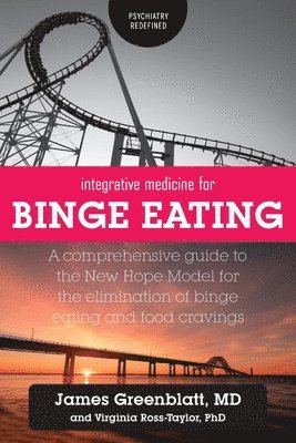 James Greenblatt, Virginia Ross-Taylor - Integrative Medicine for Binge Eating, Häftad