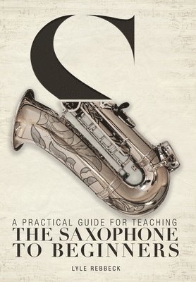 bokomslag Practical Guide for Teaching the Saxophone to Beginners