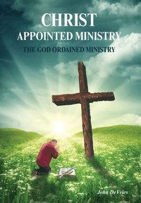 bokomslag A Christ Appointed Ministry