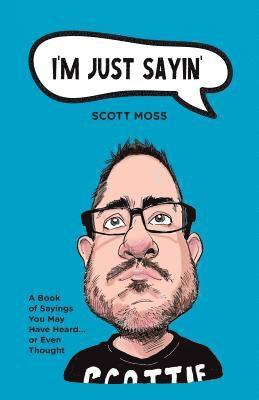 Scott Moss - I'm Just Sayin', Häftad