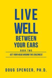 bokomslag Live Well Between Your Ears