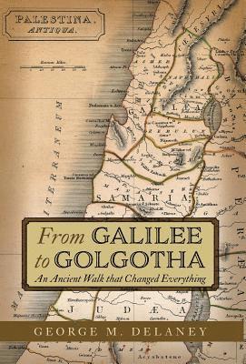 bokomslag From Galilee to Golgotha