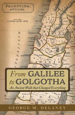 bokomslag From Galilee to Golgotha