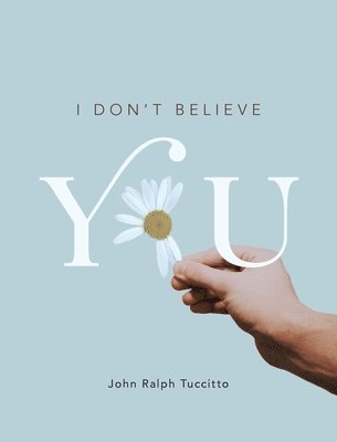 John Ralph Tuccitto, Allister Thompson - I Don't Believe You, Inbunden
